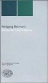 Wolfgang Reinhard - Storia del colonialismo