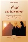 Daniel Meurois, Daniel Meurois-Givaudan - Così curavano. Dagli egizi agli esseni: comprendere e praticare