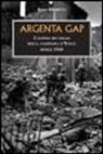 Rino Moretti - Argenta Gap. La battaglia finale della campagna d'Italia. Aprile 1945