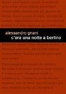 Alessandro Gnani - C'era una notte a Berlino