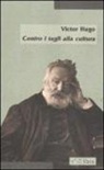 Victor Hugo - Contro i tagli alla cultura