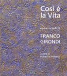 R. Frabetti - Così è la vita. Opere recenti di Franco Girondi. Catalogo della mostra (Bologna, 24 novembre-2 dicembre 2018)