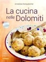 Anneliese Kompatscher - La cucina nelle Dolomiti