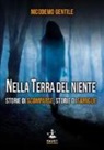 Nicodemo Gentile - Nella terra del niente. Storie di scomparse, storie di famiglie