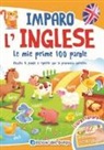 Imparo l'inglese. Le mie prime 100 parole. Ascolta le parole e ripetile con la pronuncia corretta. Libro sonoro