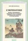 Giacomo Mannocci - L'imperatore. Radici, evoluzione e attualità della funzione imperiale nel Giappone