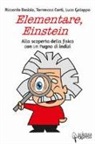 Riccardo Bosisio, Tommaso Corti, Luca Galoppo, S. Boscacci - Elementare, Einstein Alla scoperta della fisica con un pugno di indizi