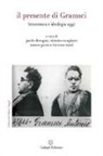 M. Cangiano, P. Desogus, M. Gatto - Il presente di Gramsci. Letteratura e ideologia oggi