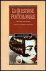 I. Chambers, L. Curti - La questione postcoloniale. Cieli comuni, orizzonti divisi