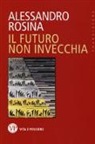 Alessandro Rosina - Il futuro non invecchia