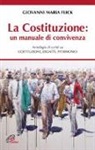 Giovanni M. Flick, Paolo Mazzanti, F. Caramazza - La Costituzione, un manuale di convivenza