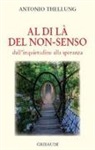 Antonio Thellung - Al di là del non-senso. Dall'inquietudine alla speranza