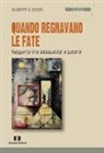 Giuseppe Sebastiano Devoti - Quando regnavano le fate. Rapporto tra sessualità e potere