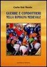 Carlo Dal Monte - Guerre e condottieri nella Romagna medievale