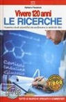 Adriano Panzironi - Vivere 120 anni. Le ricerche. Ricerche e studi scientifici che confermano le verità del libro