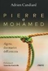Adrien Candiard - Pierre e Mohamed. Algeria, due martiri dell'amicizia