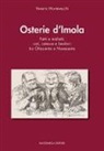 Venerio Montevecchi - Osterie d'Imola. Fatti e misfatti, osti, ostesse e bevitori tra Ottocento e Novecento