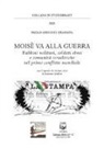Paolo Orsucci Granata - Moisè va alla guerra. Rabbini militari, soldati ebrei e comunità israelitiche nel primo conflitto mondiale