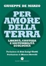 Giuseppe De Marzo - Per amore della terra. Libertà, giustizia e sostenibilità ecologica