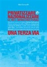 Aldo Giovannelli - Privatizzare o nazionalizzare le reti infrastrutturali. Una terza via