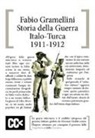 Fabio Gramellini - Storia della guerra italo-turca (1911-1912)
