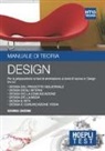 Hoepli Test. Design. Manuale di teoria. Per la preparazione ai test di ammissione ai corsi di laurea in Design