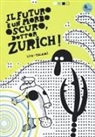 Alessandro Lise, Alberto Talami - Il futuro è un morbo oscuro, dottor Zurich!
