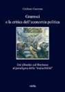 Giuliano Guzzone - Gramsci e la crisi dell'economia politica. Dal dibattito sul liberismo al paradigma della «traducibilità»
