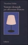Theodore Zeldin - Ventotto domande per affrontare il futuro