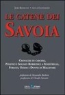 Juri Bossuto, Luca Costanzo - Le catene dei Savoia. Cronache di carcere, politici e soldati borbonici a Fenestrelle, forzati, oziosi e donne di malaffare