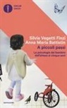 Anna Maria Battistin, Silvia Vegetti Finzi - A piccoli passi. La psicologia dei bambini dall'attesa ai cinque anni