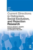 Rainer Greifeneder, Selma C. Rudert, Selma C. Greifeneder Rudert, Selma Greifeneder Rudert, Kipling D. Williams, Rainer Greifeneder... - Current Directions in Ostracism, Social Exclusion and Rejection