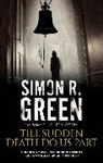 Simon R Green, Simon R. Green, Green Simon R. - Till Sudden Death Do Us Part