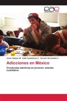 Edit Castellanos C, Edith Castellanos C, Edith Castellanos C., Hernández C, Carmen Hernández C, Carmen Hernández C.... - Adicciones en México