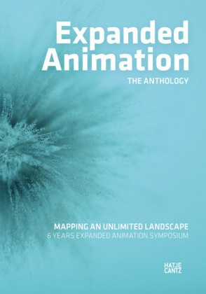 Ars Electronica, Jürge Hagler, Jürgen Hagler, Michae Lankes, Michael Lankes, … - Expanded Animation The Anthology. Mapping an Unlimited Landscape. 6 Years expanded Animation Symposium