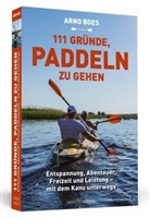 Arno Boes - 111 Gründe, paddeln zu gehen