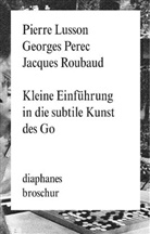Pierre Lusson, Georges Perec, Jacques Roubaud - Kleine Einführung in die subtile Kunst des Go