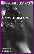 Emmanuel Levinas, Emmanuel Lévinas - On Obliteration