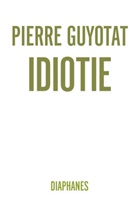 Pierre Guyotat, Anne Krier - Idiotie