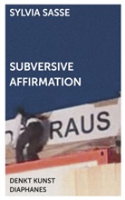 Sylvia Sasse - Subversive Affirmation