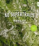 Gitt Beimfohr, Gitta Beimfohr, Markus Greber, Markus Greber - 40 Supertrails in den Alpen