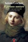 Anton Cechov, G. Ghini - Il primo amore e altri racconti inediti
