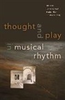Richard Wolf, Richard (Professor of Music and South Asian Wolf, Stephen Blum, Christopher Hasty, Richard Wolf - Thought and Play in Musical Rhythm