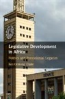 Ken Ochieng Opalo, Ken Ochieng' Opalo, Ken Ochieng (Georgetown University Opalo, Ken Ochieng'' (Georgetown University Opalo, Kennedy Ochieng' Opalo, Kennedy Ochieng'' (George Washington Univer Opalo... - Legislative Development in Africa