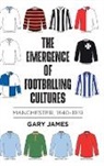James Gary Gary, Gary James - Emergence of Footballing Cultures