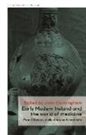 John Cunningham, David Cantor, John Cunningham, Keir Waddington - Early Modern Ireland and the World of Medicine