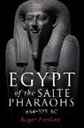 Roger Forshaw - Egypt of the Saite Pharaohs, 664-525 Bc