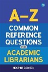 Heather Dawson, Dawson Heather - A-Z Common Reference Questions for Academic Librarians