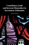 Martin Jarrett, Martin (Universitat Mannheim Jarrett - Contributory Fault and Investor Misconduct in Investment Arbitration