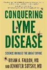 Brian A. Fallon, Brian A./ Sotsky Fallon, Jennifer Sotsky - Conquering Lyme Disease